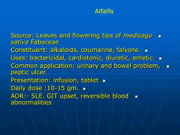 Alfalfa medicago Constituent: alkaloids, coumarine, falvone. Uses: bactericidal, cardiotonic, diuretic, emetic.