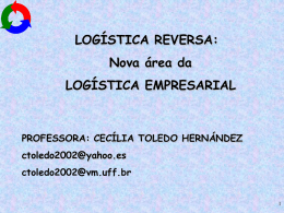 LOGÍSTICA REVERSA: Nova área da LOGÍSTICA EMPRESARIAL PROFESSORA: CECÍLIA TOLEDO HERNÁNDEZ