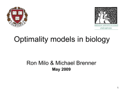 Optimality models in biology Ron Milo &amp; Michael Brenner May 2009 1