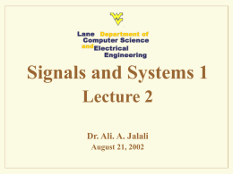 Signals and Systems 1 Lecture 2 Dr. Ali. A. Jalali August 21, 2002