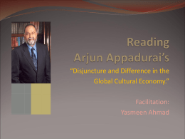 “Disjuncture and Difference in the Global Cultural Economy.” Facilitation: Yasmeen Ahmad