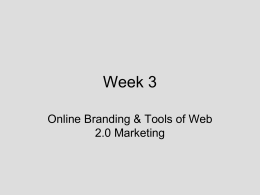 Week 3 Online Branding &amp; Tools of Web 2.0 Marketing