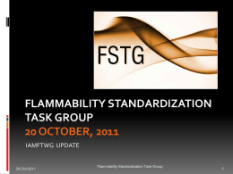 FLAMMABILITY STANDARDIZATION TASK GROUP 20 OCTOBER, 2011 IAMFTWG  UPDATE