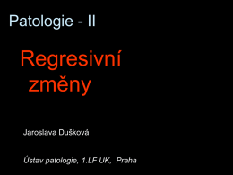 Regresivní změny Patologie - II Jaroslava Dušková