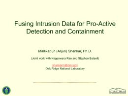 Fusing Intrusion Data for Pro-Active Detection and Containment Mallikarjun (Arjun) Shankar, Ph.D .
