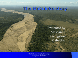 The Makuleke story Presented by Mashangu Livingstone
