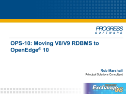 OPS-10: Moving V8/V9 RDBMS to OpenEdge 10 ®