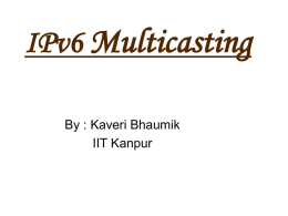 Multicasting IPv6 By : Kaveri Bhaumik IIT Kanpur