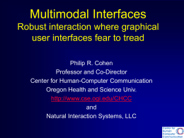 Multimodal Interfaces Robust interaction where graphical user interfaces fear to tread