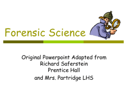 Forensic Science Original Powerpoint Adapted from Richard Saferstein Prentice Hall