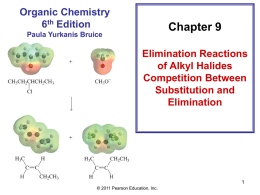 Chapter 9 Elimination Reactions of Alkyl Halides Competition Between