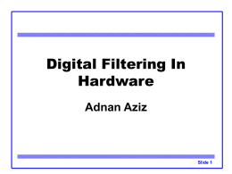 Digital Filtering In Hardware Adnan Aziz Slide 1