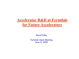 Accelerator R&amp;D at Fermilab for Future Accelerators David Finley Fermilab Users Meeting