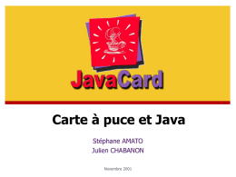 Carte à puce et Java Stéphane AMATO Julien CHABANON Novembre 2001