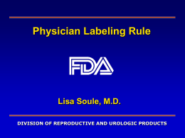 Physician Labeling Rule Lisa Soule, M.D. DIVISION OF REPRODUCTIVE AND UROLOGIC PRODUCTS