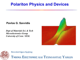 Polariton Physics and Devices Pavlos G. Savvidis Microelectronics Group
