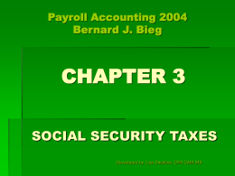 CHAPTER 3 SOCIAL SECURITY TAXES Payroll Accounting 2004 Bernard J. Bieg