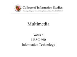 Multimedia Week 4 LBSC 690 Information Technology