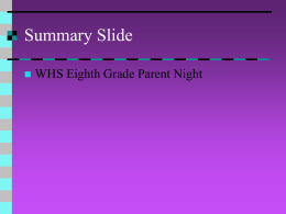 Summary Slide WHS Eighth Grade Parent Night 