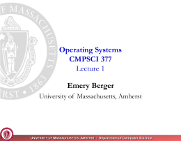 Emery Berger Operating Systems CMPSCI 377 Lecture 1