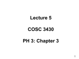 Lecture 5 COSC 3430 PH 3: Chapter 3 1