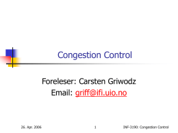 Congestion Control Foreleser: Carsten Griwodz Email: