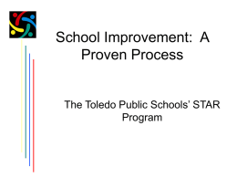 School Improvement:  A Proven Process The Toledo Public Schools’ STAR Program