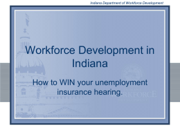 Workforce Development in Indiana How to WIN your unemployment insurance hearing.