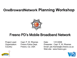 Planning Workshop Fresno PD’s Mobile Broadband Network OneBrowardNetwork