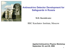 Antineutrino Detector Development for Safeguards in Russia RRC Kurchatov Institute, Moscow M.D. Skorokhvatov