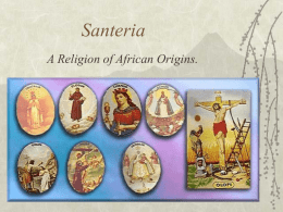 Santeria A Religion of African Origins.