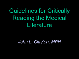 Guidelines for Critically Reading the Medical Literature John L. Clayton, MPH