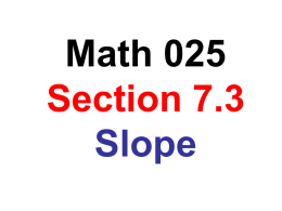 Math 025 Section 7.3 Slope