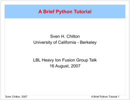 A Brief Python Tutorial Sven H. Chilton University of California - Berkeley
