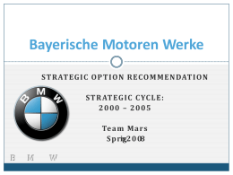 Bayerische Motoren Werke STRATEGIC OPTION RECOMMENDATION STRATEGIC CYCLE: 2000 – 2005