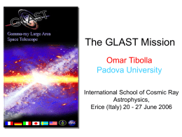 The GLAST Mission Omar Tibolla Padova University International School of Cosmic Ray