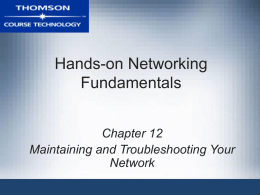 Hands-on Networking Fundamentals Chapter 12 Maintaining and Troubleshooting Your