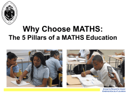 Why Choose MATHS: The 5 Pillars of a MATHS Education Exsisto-Praesto-Vigeo Emerge-Excel-Flourish