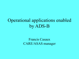 Operational applications enabled by ADS-B Francis Casaux CARE/ASAS manager