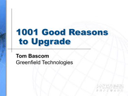 1001 Good Reasons to Upgrade Tom Bascom Greenfield Technologies