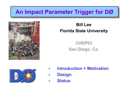 An Impact Parameter Trigger for DØ Bill Lee Florida State University CHEP03