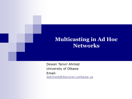 Multicasting in Ad Hoc Networks Dewan Tanvir Ahmed University of Ottawa