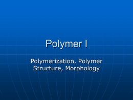 Polymer I Polymerization, Polymer Structure, Morphology