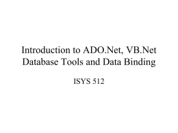 Introduction to ADO.Net, VB.Net Database Tools and Data Binding ISYS 512