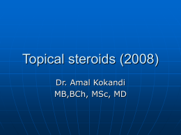 Topical steroids (2008) Dr. Amal Kokandi MB,BCh, MSc, MD