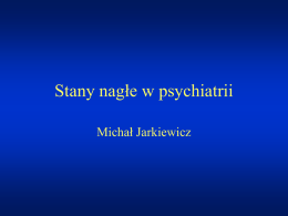 Stany nagłe w psychiatrii Michał Jarkiewicz