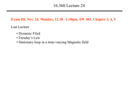 16.360 Lecture 24 Last Lecture &bull; Dynamic Filed &bull; Faraday&rsquo;s Law