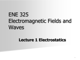 ENE 325 Electromagnetic Fields and Waves Lecture 1 Electrostatics