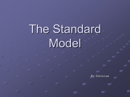 The Standard Model By: Dorca Lee
