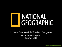 Indiana Responsible Tourism Congress October 2009 Dr. Robert Billington Center for Sustainable Destinations